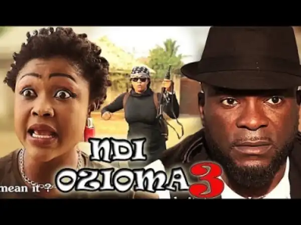 Video: Ndi Ozioma 3: Latest Nigerian Nollywoood Igbo movie